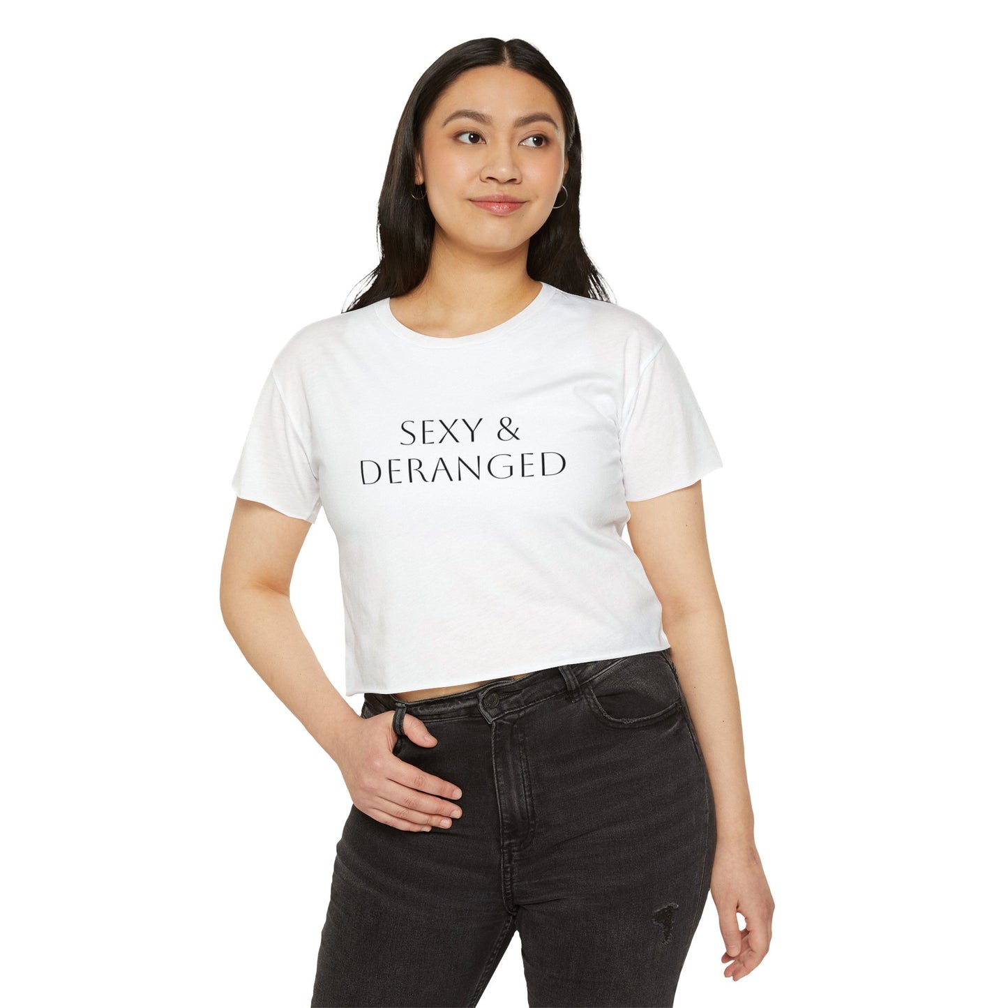 SEXY AND DERANGED Crop Top